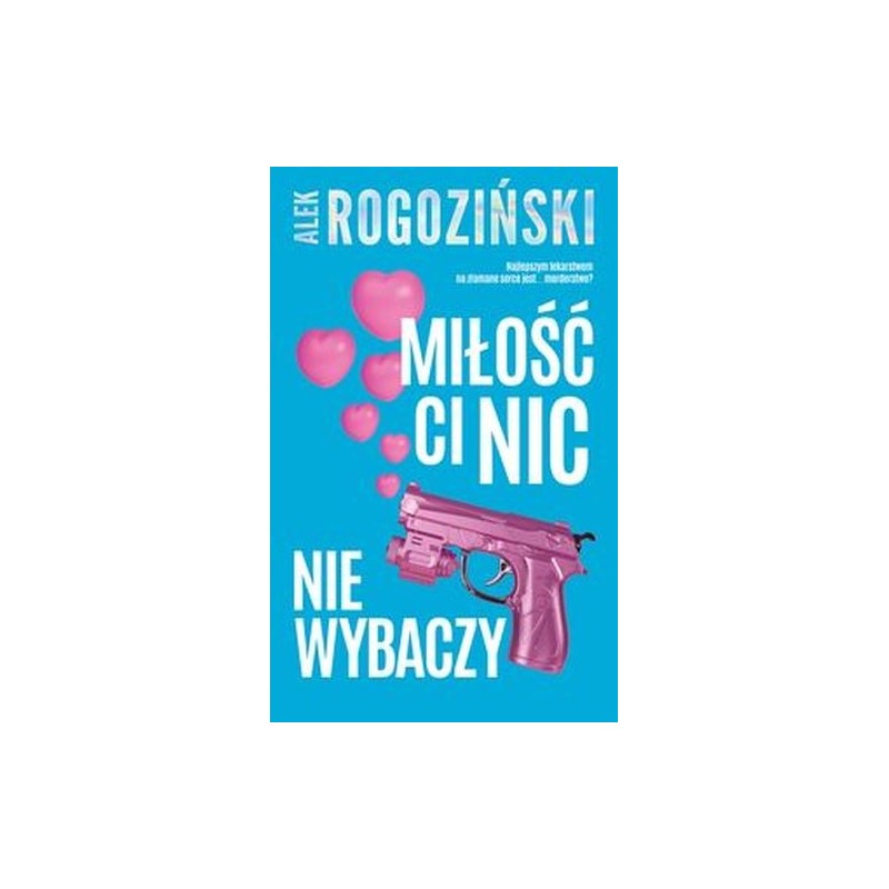 MIŁOŚĆ CI NIC NIE WYBACZY