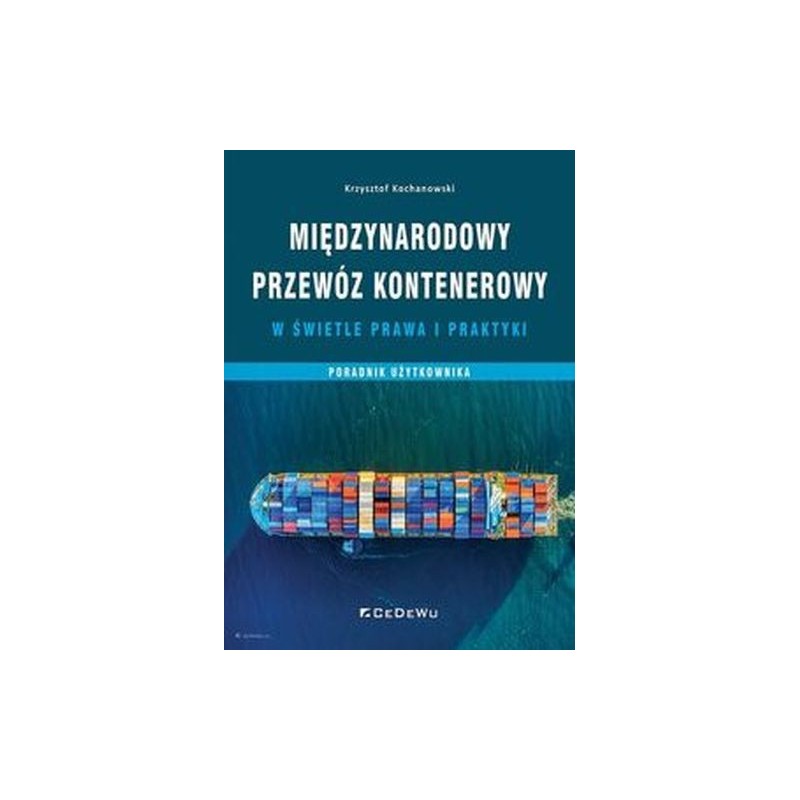 MIĘDZYNARODOWY PRZEWÓZ KONTENEROWY W ŚWIETLE PRAWA I PRAKTYKI