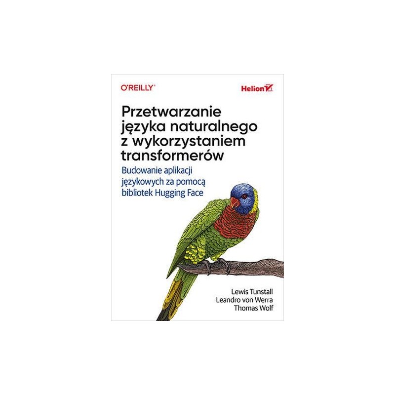 PRZETWARZANIE JĘZYKA NATURALNEGO Z WYKORZYSTANIEM TRANSFORMERÓW. BUDOWANIE APLIKACJI JĘZYKOWYCH ZA POMOCĄ BIBLIOTEK HUGGING FACE