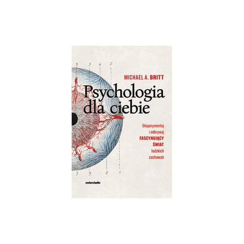 PSYCHOLOGIA DLA CIEBIE. EKSPERYMENTUJ I ODKRYWAJ FASCYNUJĄCY ŚWIAT LUDZKICH ZACHOWAŃ