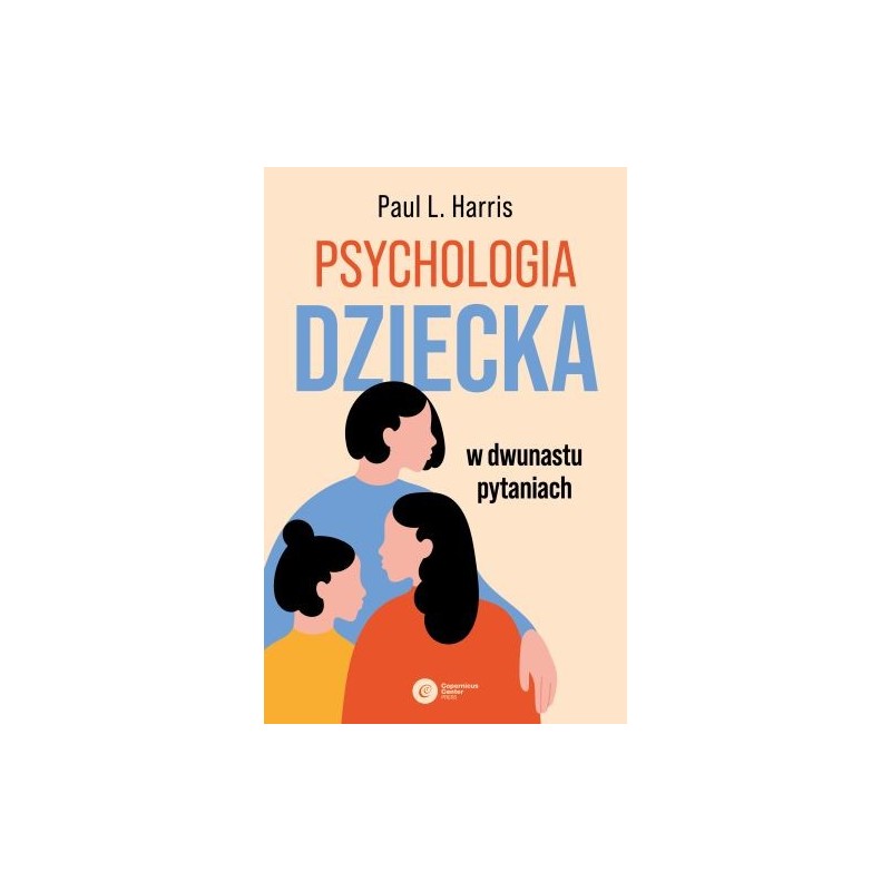 PSYCHOLOGIA DZIECKA W DWUNASTU PYTANIACH