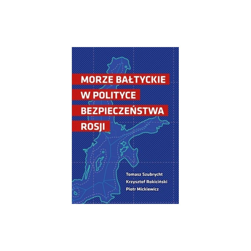 MORZE BAŁTYCKIE W POLITYCE BEZPIECZEŃSTWA ROSJI