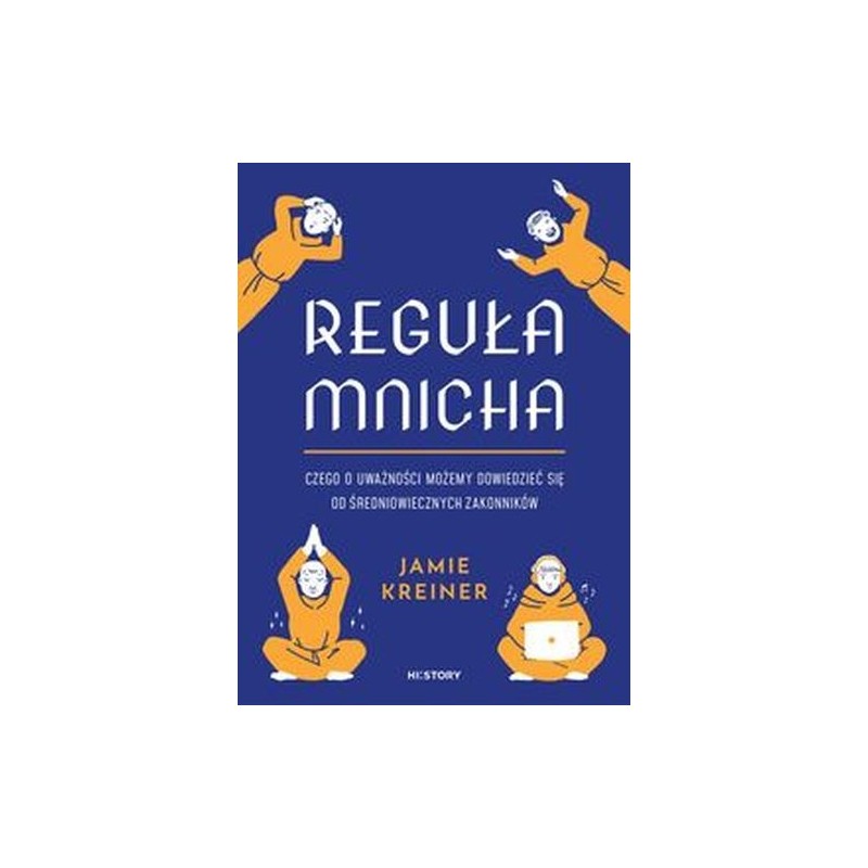 REGUŁA MNICHA. CZEGO O UWAŻNOŚCI MOŻEMY DOWIEDZIEĆ SIĘ OD ŚREDNIOWIECZNYCH ZAKONNIKÓW