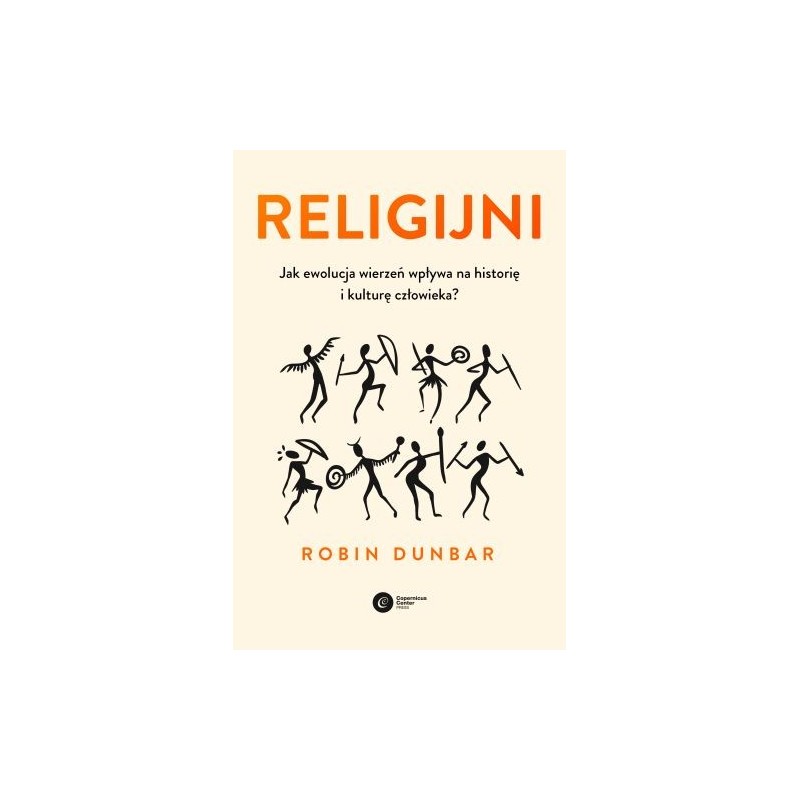 RELIGIJNI. JAK EWOLUCJA WIERZEŃ WPŁYWA NA HISTORIĘ I KULTURĘ CZŁOWIEKA