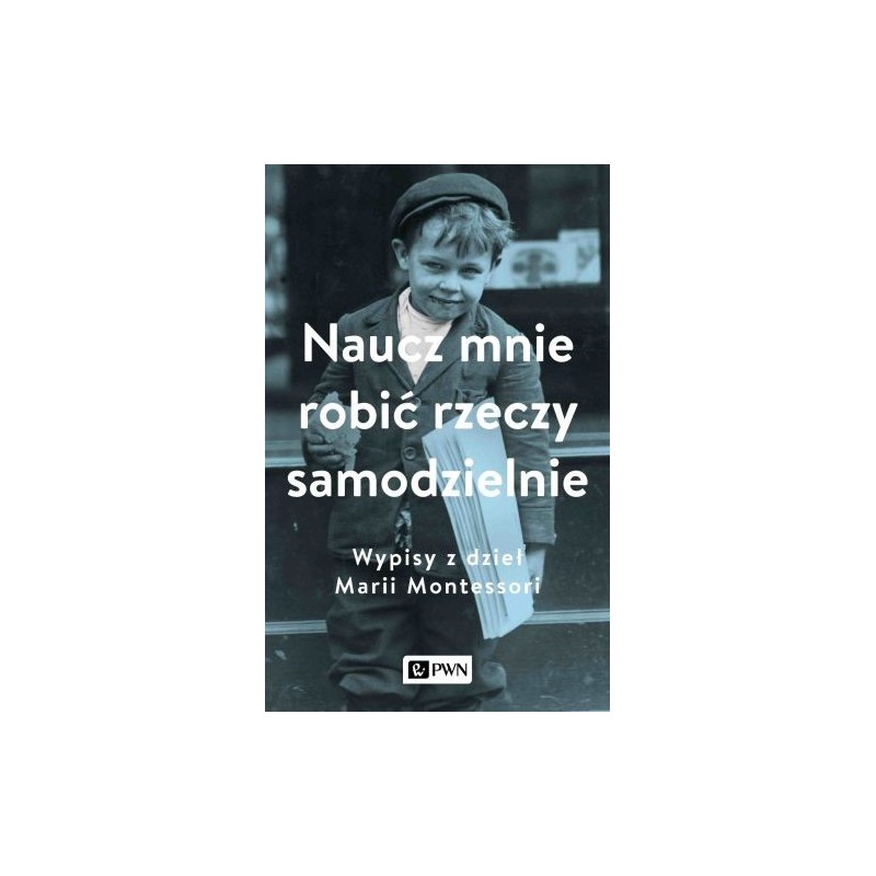 NAUCZ MNIE ROBIĆ RZECZY SAMODZIELNIE