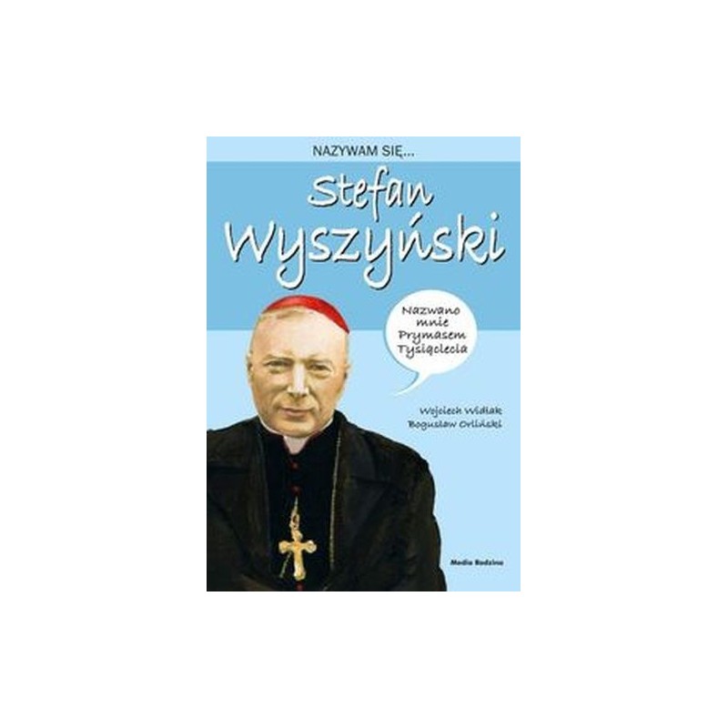 NAZYWAM SIĘ STEFAN WYSZYŃSKI