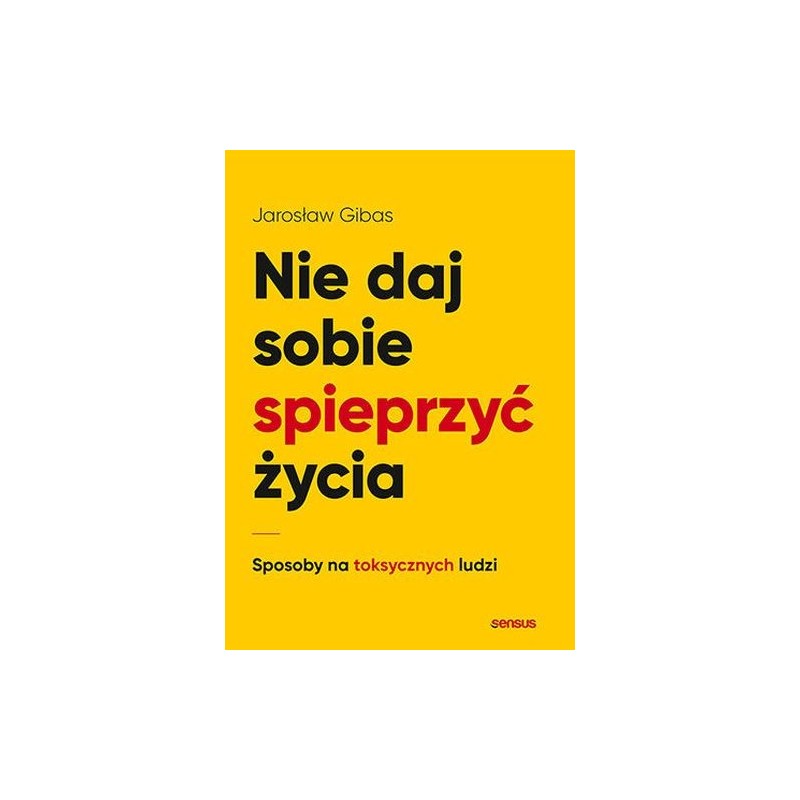 NIE DAJ SOBIE SPIEPRZYĆ ŻYCIA