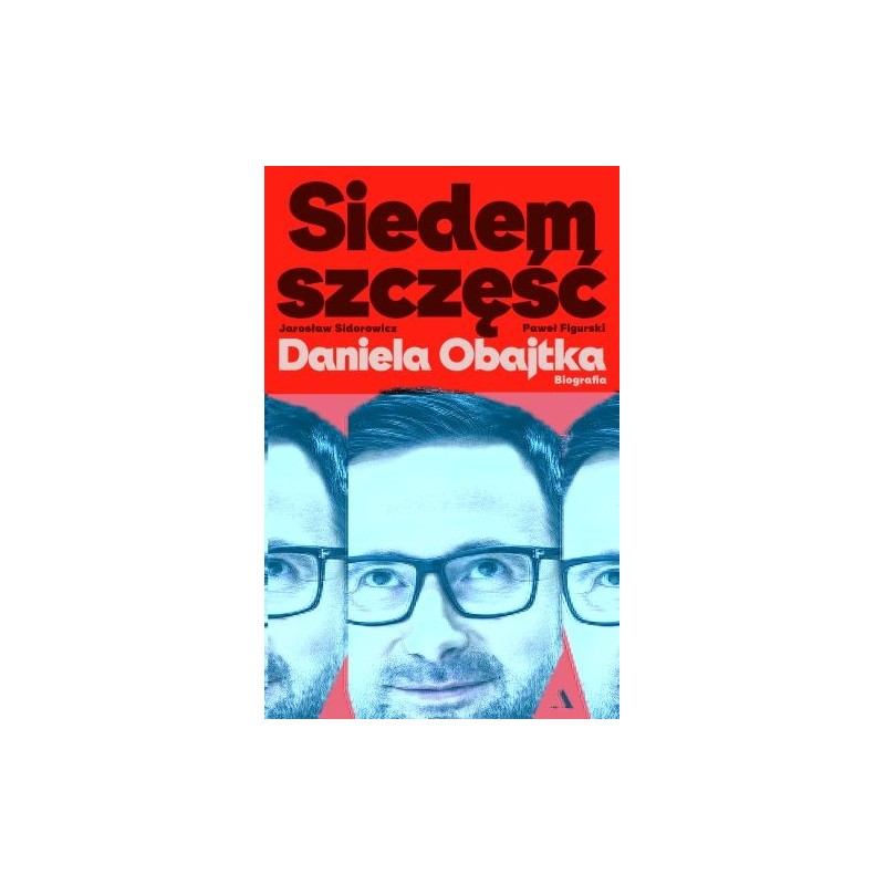 SIEDEM SZCZĘŚĆ DANIELA OBAJTKA. BIOGRAFIA