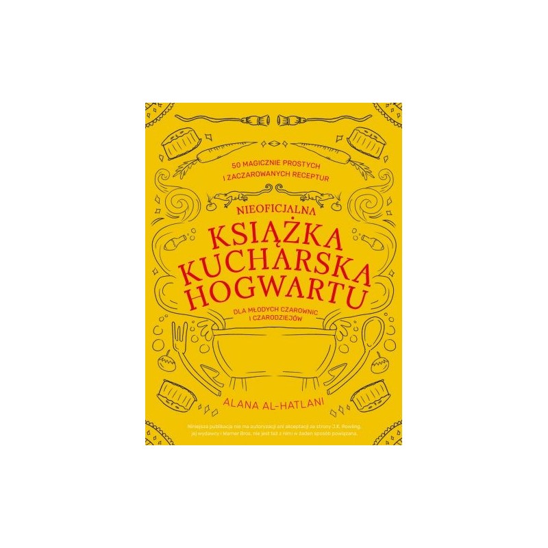 NIEOFICJALNA KSIĄŻKA KUCHARSKA HOGWARTU DLA MŁODYCH CZAROWNIC I CZARODZIEJÓW