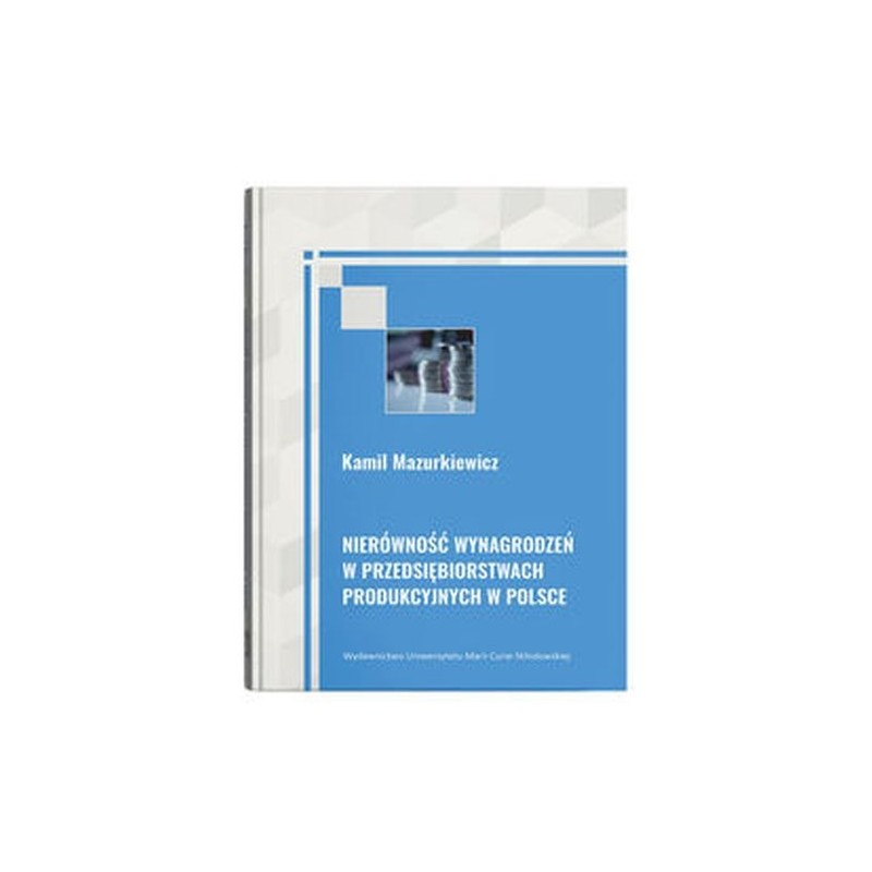 NIERÓWNOŚĆ WYNAGRODZEŃ W PRZEDSIĘBIORSTWACH PRODUKCYJNYCH W POLSCE