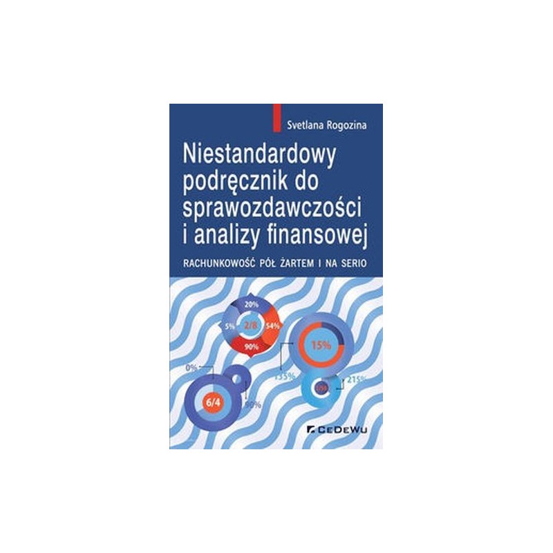 NIESTANDARDOWY PODRĘCZNIK DO SPRAWOZDAWCZOŚCI I ANALIZY FINANSOWEJ.