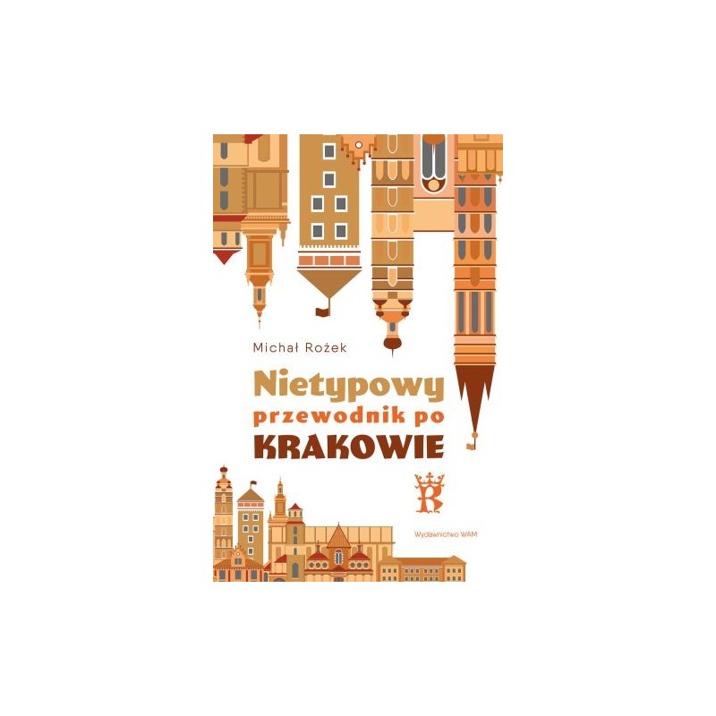 NIETYPOWY PRZEWODNIK PO KRAKOWIE