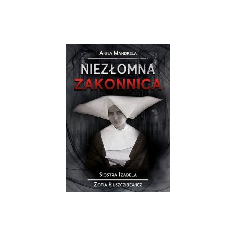 NIEZŁOMNA ZAKONNICA