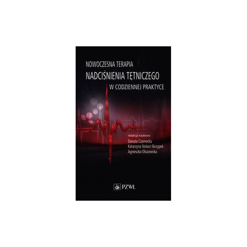 NOWOCZESNA TERAPIA NADCIŚNIENIA TĘTNICZEGO W CODZIENNEJ PRAKTYCE