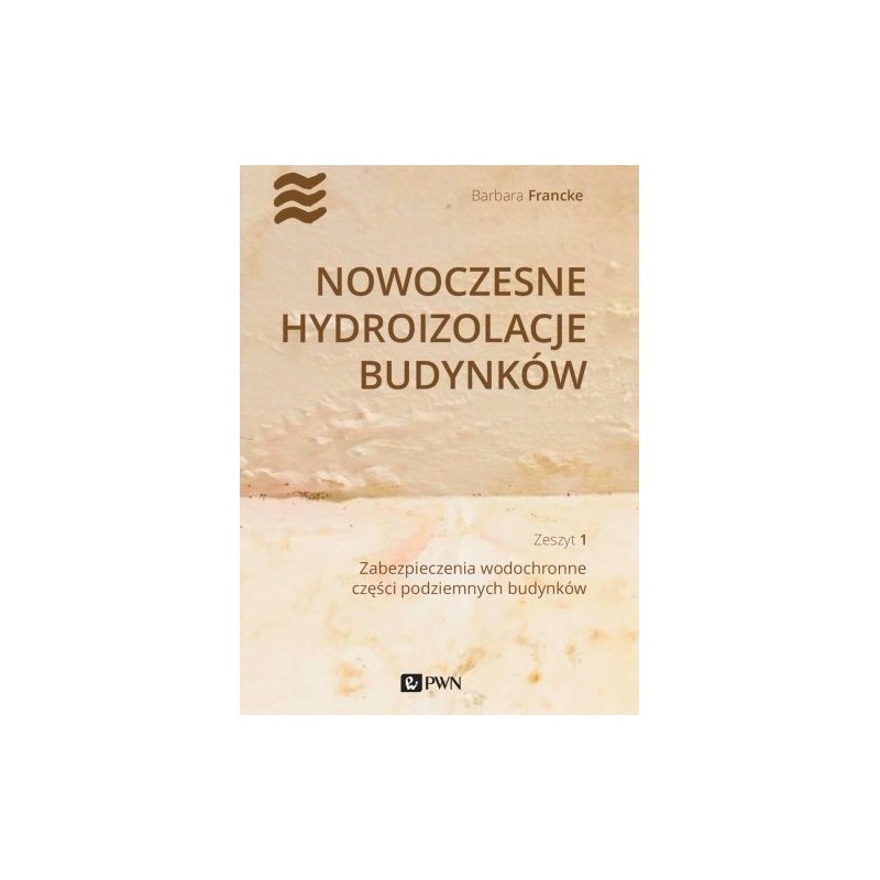 NOWOCZESNE HYDROIZOLACJE BUDYNKÓW ZESZYT 1