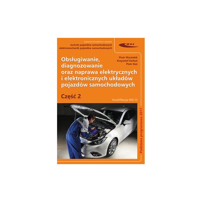 OBSŁUGIWANIE DIAGNOZOWANIE ORAZ NAPRAWA ELEKTRYCZNYCH I ELEKTRONICZNYCH UKŁADÓW POJAZDÓW SAMOCHODOWYCH