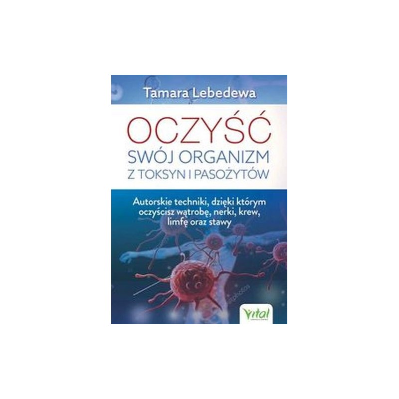 OCZYŚĆ SWÓJ ORGANIZM Z TOKSYN I PASOŻYTÓW