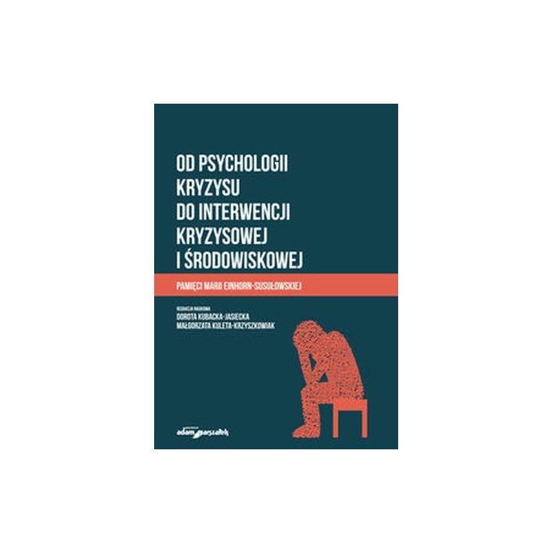 OD PSYCHOLOGII KRYZYSU DO INTERWENCJI KRYZYSOWEJ I ŚRODOWISKOWEJ