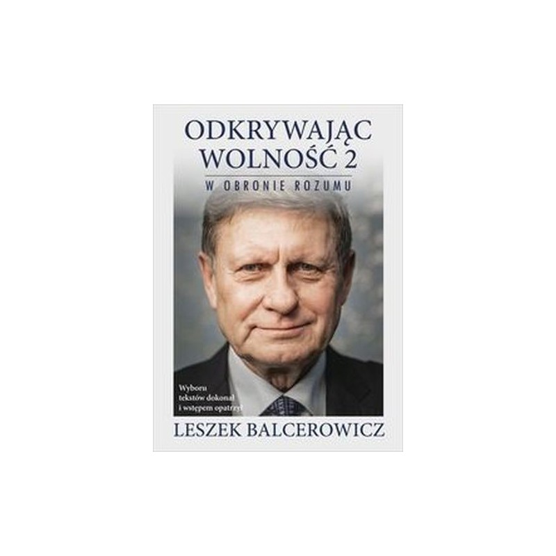 ODKRYWAJĄC WOLNOŚĆ 2. W OBRONIE ROZUMU