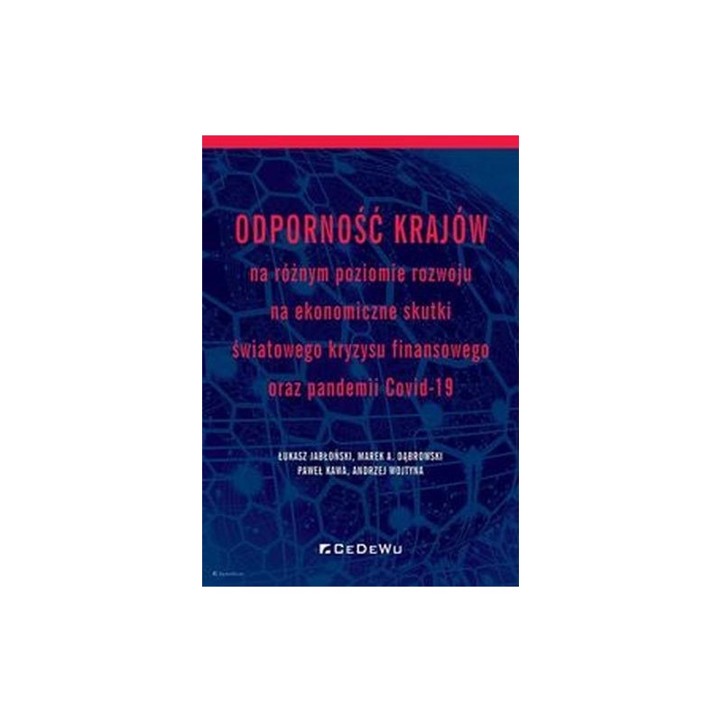 ODPORNOŚĆ KRAJÓW NA RÓŻNYM POZIOMIE ROZWOJU NA EKONOMICZNE SKUTKI ŚWIATOWEGO KRYZYSU FINANSOWEGO ORAZ PANDEMII COVID-19