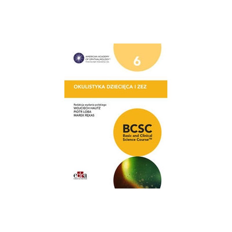 OKULISTYKA DZIECIĘCA I ZEZ BCSC 6 SERIA BASIC AND CLINICAL SCIENCE COURSE