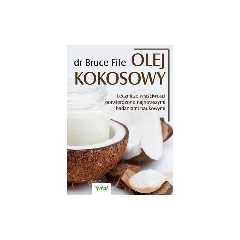 OLEJ KOKOSOWY. LECZNICZE WŁAŚCIWOŚCI POTWIERDZONE NAJNOWSZYMI BADANIAMI NAUKOWYMI