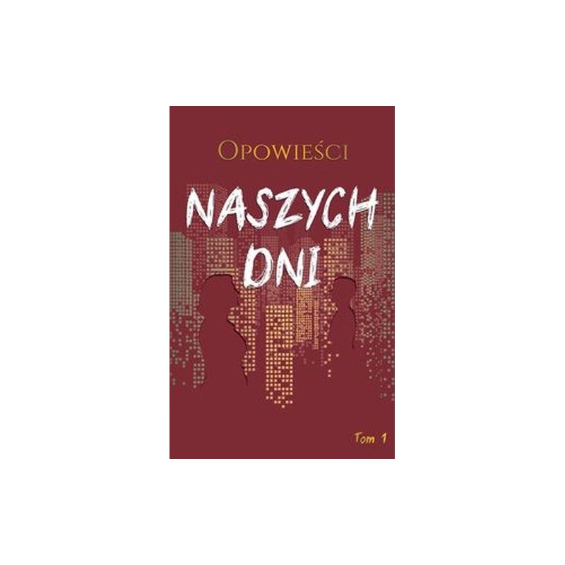 OPOWIEŚCI NASZYCH DNI