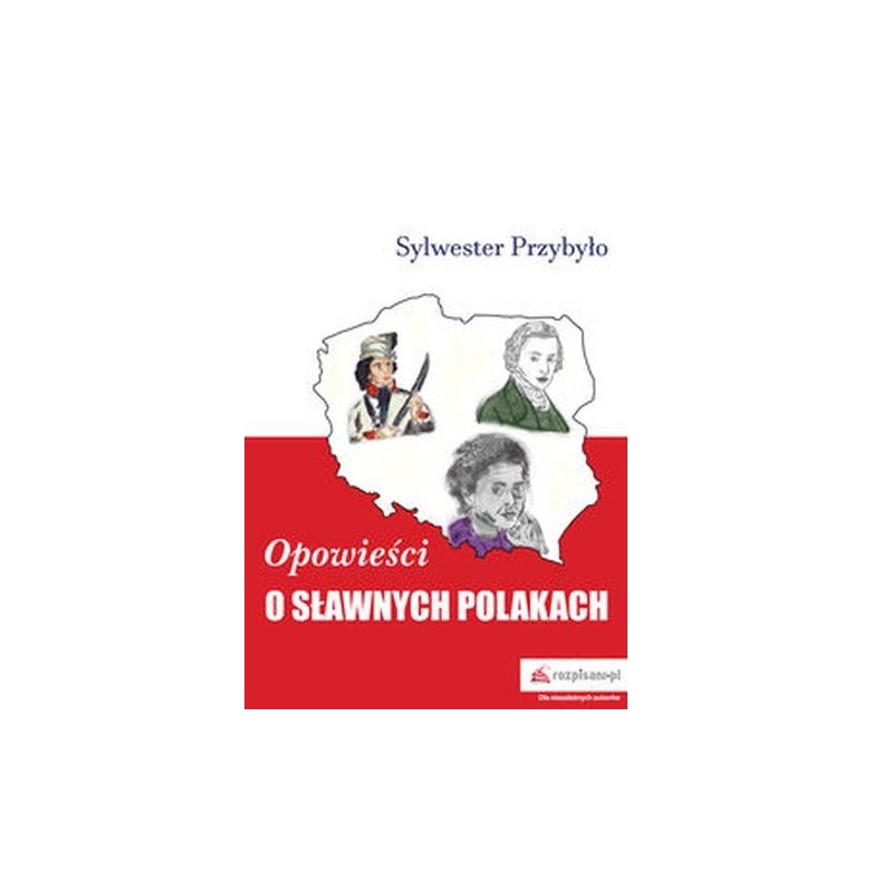 OPOWIEŚCI O SŁAWNYCH POLAKACH