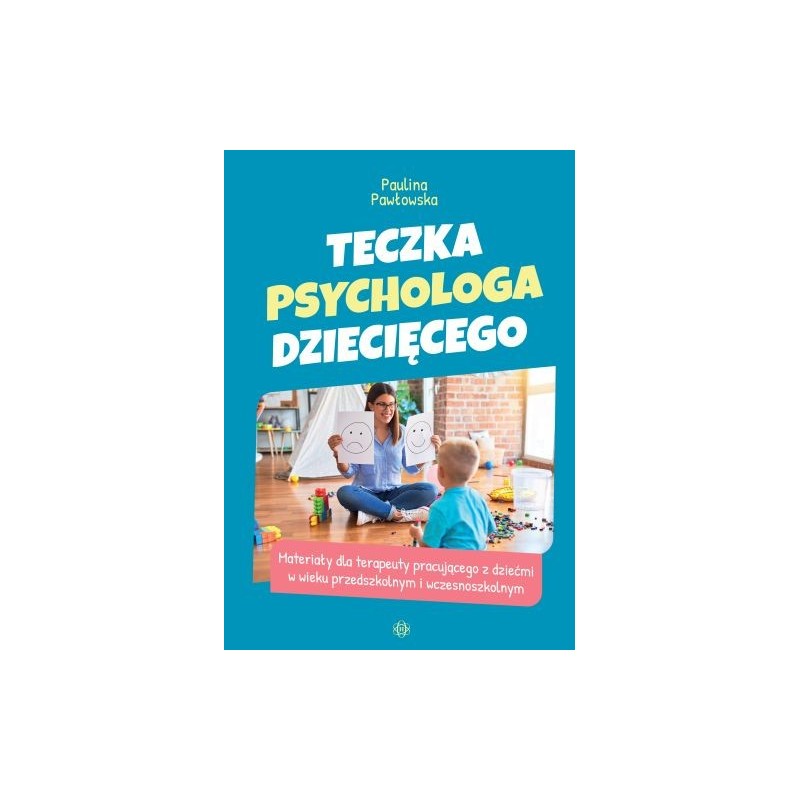 TECZKA PSYCHOLOGA DZIECIĘCEGO. MATERIAŁY DLA TERAPEUTY PRACUJĄCEGO Z DZIEĆMI W WIEKU PRZEDSZKOLNYM I WCZESNOSZKOLNYM