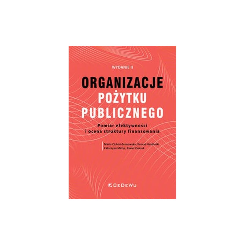 ORGANIZACJE POŻYTKU PUBLICZNEGO. POMIAR EFEKTYWNOŚCI I O CENA STRUKTURY FINANSOWANIA