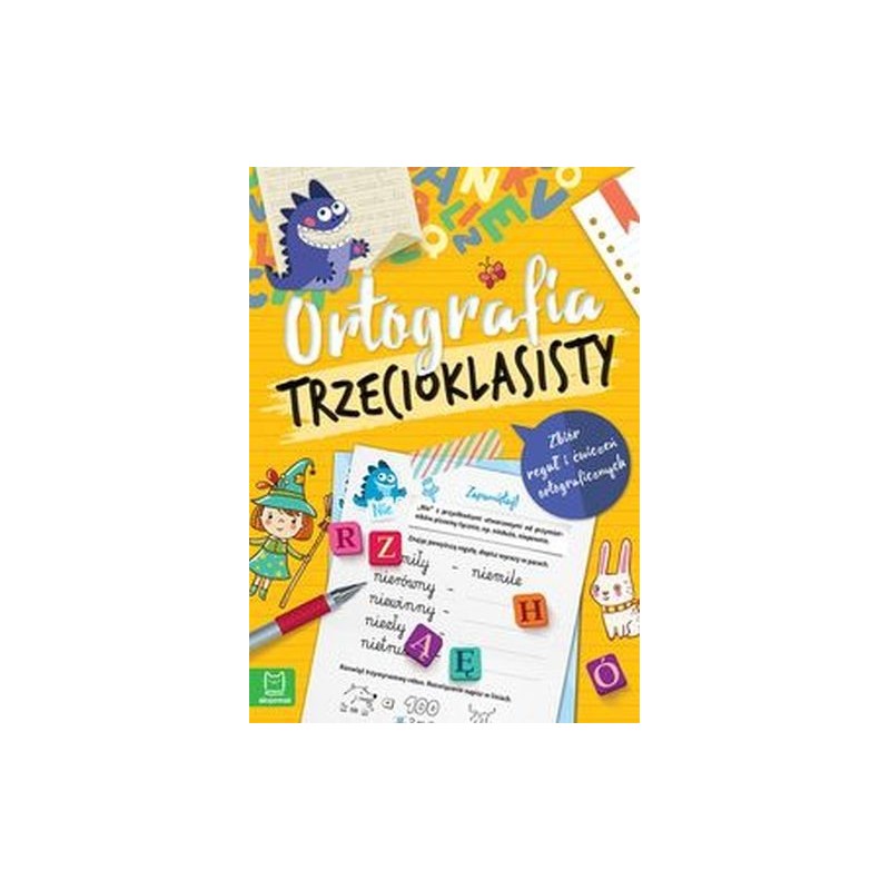 ORTOGRAFIA TRZECIOKLASISTY. ZBIÓR REGUŁ I ĆWICZEŃ ORTOGRAFICZNYCH. WYDANIE III