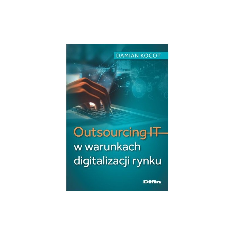 OUTSOURCING IT W WARUNKACH DIGITALIZACJI RYNKU