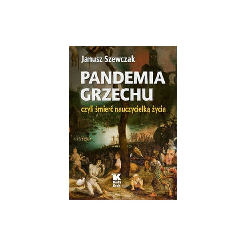 PANDEMIA GRZECHU CZYLI ŚMIERĆ NAUCZYCIELKĄ ŻYCIA