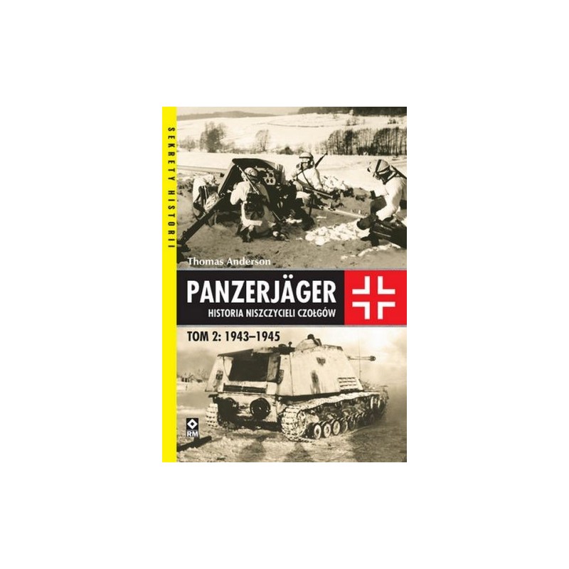 PANZERJAGER HISTORIA NISZCZYCIELI CZAŁGÓW TOM 2 1943-1945