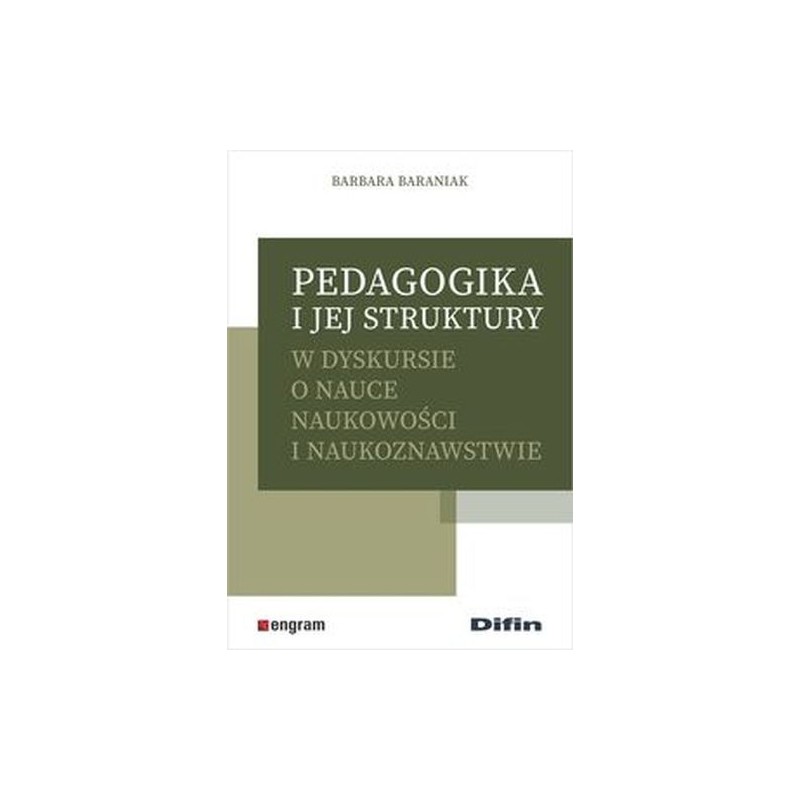 PEDAGOGIKA I JEJ STRUKTURY W DYSKURSIE O NAUCE NAUKOWOŚCI I NAUKOZNAWSTWIE