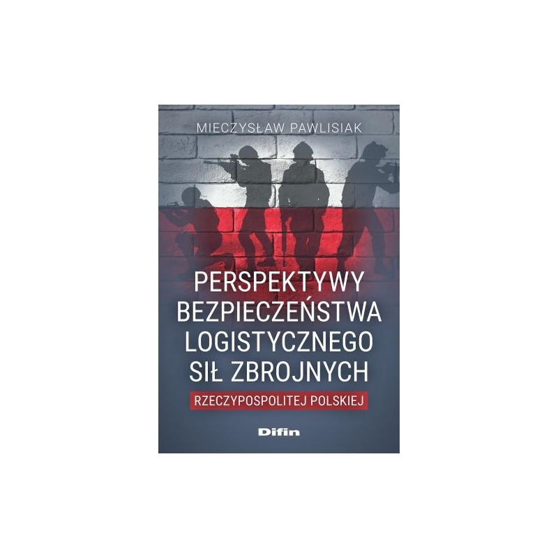 PERSPEKTYWY BEZPIECZEŃSTWA LOGISTYCZNEGO SIŁ ZBROJNYCH RZECZYPOSPOLITEJ POLSKIEJ