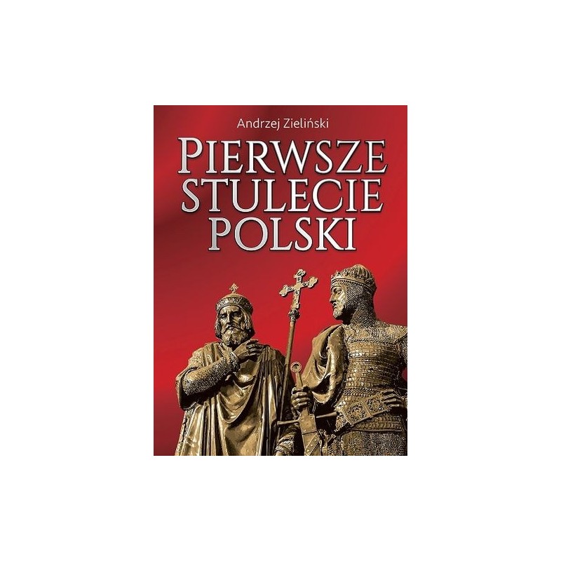 PIERWSZE STULECIE POLSKI