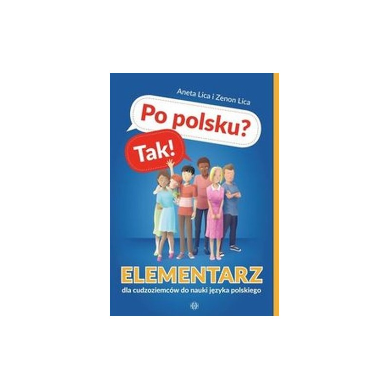 PO POLSKU? TAK! ELEMENTARZ DLA CUDZOZIEMCÓW DO NAUKI JĘZYKA POLSKIEGO Z PŁYTĄ CD