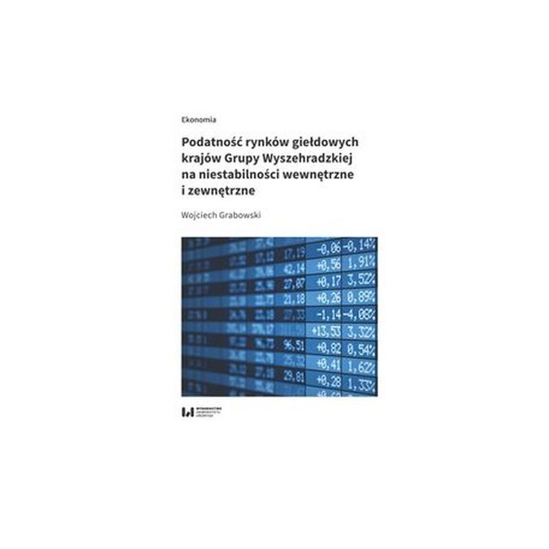 PODATNOŚĆ RYNKÓW GIEŁDOWYCH KRAJÓW GRUPY WYSZEHRADZKIEJ NA NIESTABILNOŚCI WEWNĘTRZNE I ZEWNĘTRZNE