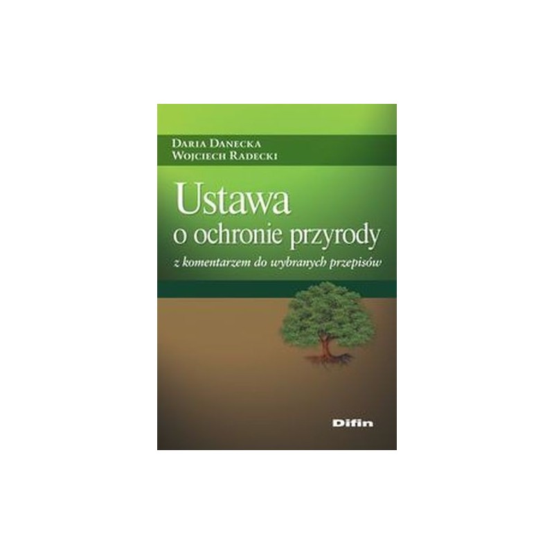 USTAWA O OCHRONIE PRZYRODY Z KOMENTARZEM DO WYBRANYCH PRZEPISÓW