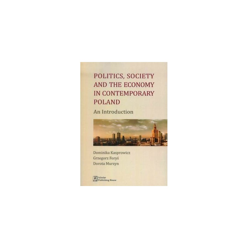 POLITICS SOCIETY AND THE ECONOMY IN CONTEMPORARY POLAND