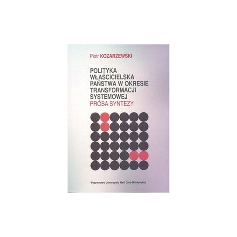 POLITYKA WŁAŚCICIELSKA PAŃSTWA W OKRESIE TRANSFORMACJI SYSTEMOWEJ