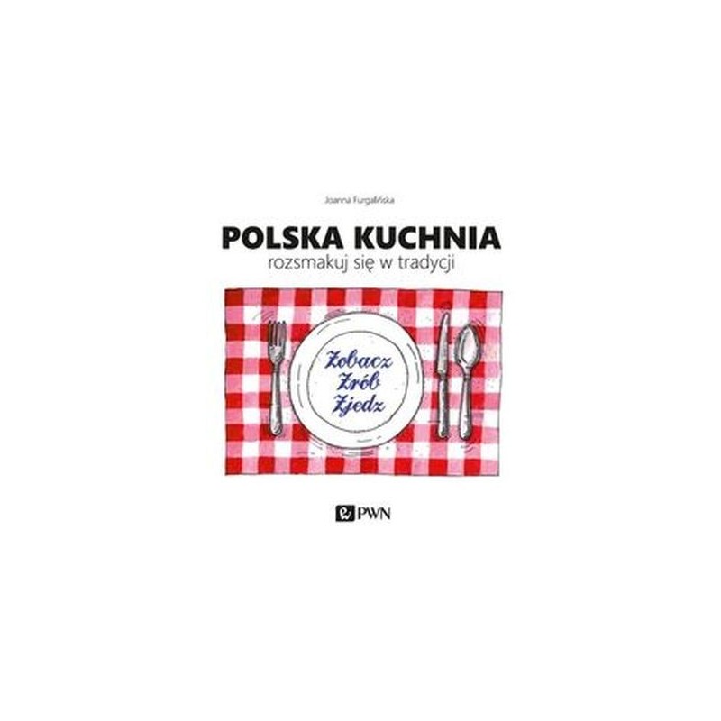 POLSKA KUCHNIA ROZSMAKUJ SIĘ W TRADYCJI