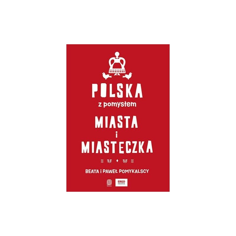 POLSKA Z POMYSŁEM. MIASTA I MIASTECZKA