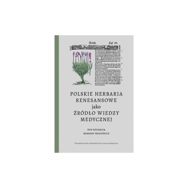 POLSKIE HERBARIA RENESANSOWE JAKO ŹRÓDŁO WIEDZY MEDYCZNEJ