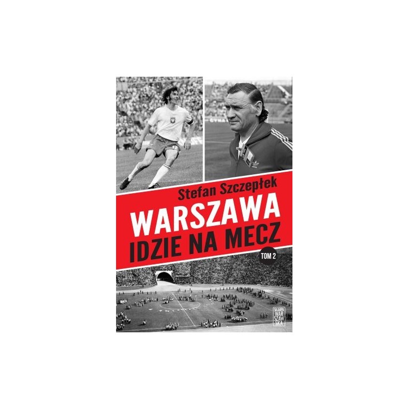 WARSZAWA IDZIE NA MECZ. TOM 2