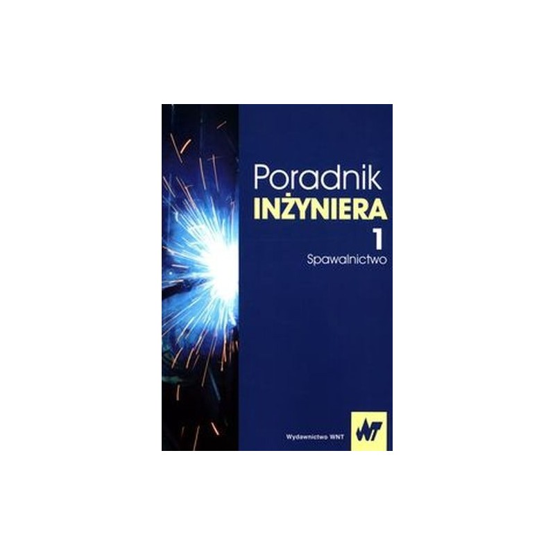 PORADNIK INŻYNIERA TOM 1 SPAWALNICTWO