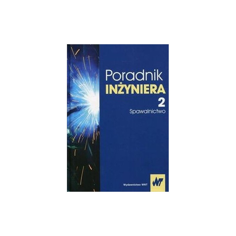 PORADNIK INŻYNIERA TOM 2 SPAWALNICTWO