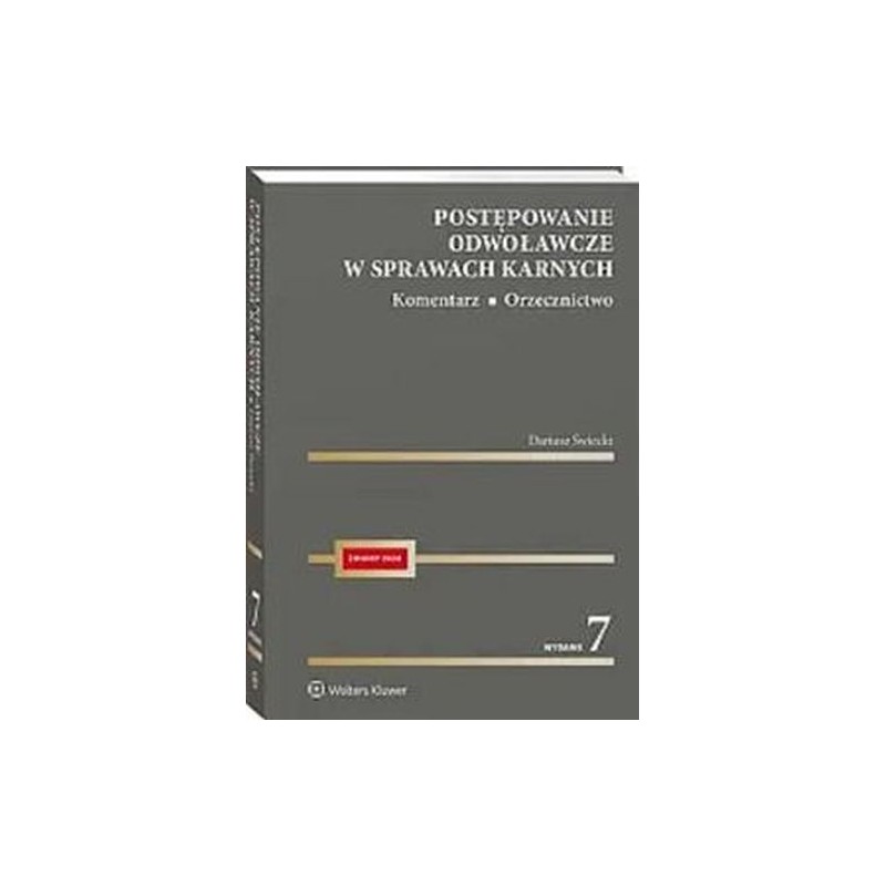 POSTĘPOWANIE ODWOŁAWCZE W SPRAWACH KARNYCH KOMENTARZ ORZECZNICTWO