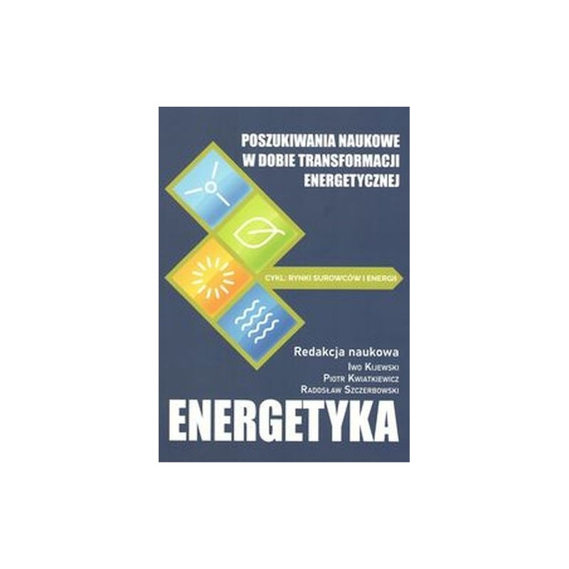 POSZUKIWANIA NAUKOWE W DOBIE TRANSFORMACJI ENERGETYCZNEJ